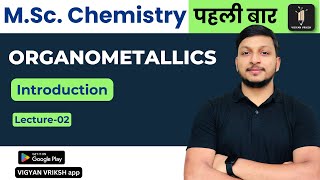 Organometallics Introduction 02  mscchemistry chemistry mscchemistrynotes vigyanvriksh [upl. by Aleek107]