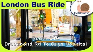 London Bus Ride  Drummond Rd To Guys Hospital  Drivers POV  Route C10  Slow TV  Episode 55 [upl. by Niletac]