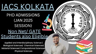 IACS Kolkata PhD Admissions January 2025 NonNETGATE Eligible Institutional Fellowships Available [upl. by Hedva113]