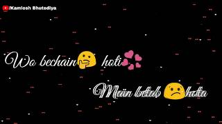 Wo Bechain Hoti Main Betaab Hota💕Whatsaap status video2018 ll Status [upl. by Ase]