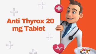 Anti Thyrox 20 mg Tablet [upl. by Magna]