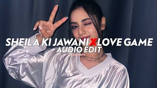 Sheila Ki Jawani X Love Game  edit audio [upl. by Coyle32]