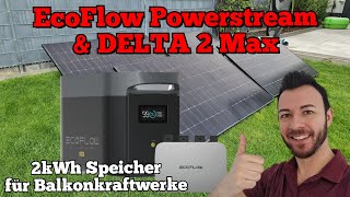 EcoFlow Powerstream mit DELTA 2 Max Zusatzakku für Balkonkraftwerk  inkl App Anleitung [upl. by Han]