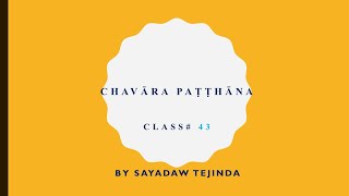 43 Chavāra Paṭṭhāna by Sayadaw Tejinda Anuloma Vibhaṅgavāra Paccayavāraāhāra indriya jhāna [upl. by Eneluj]