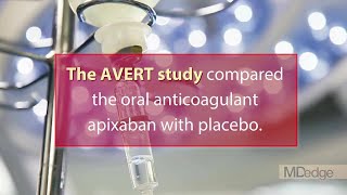 Apixaban reduced thromboembolism risk in cancer patients [upl. by Auhsuj]