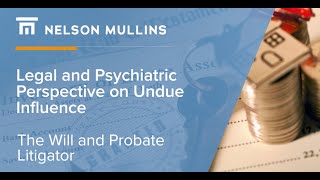 The Will amp Probate Litigator Legal amp Psychiatric Perspective on Undue Influence [upl. by Notsreik400]