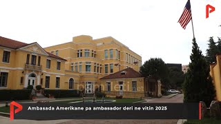 Ambasada Amerikane pa ambasador deri ne vitin 2025 [upl. by Durarte]