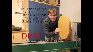 Tellerschleifer für die Drechselbank selber machen Teil 1 [upl. by Bilek404]