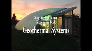 3Greenhouse Build Incorporating a Shipping Container Geothermal Systems [upl. by Aili12]