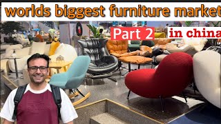 WORLD’S BIGGEST FURNITURE MARKET IN CHINA [upl. by Emmanuel]