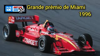 GRANDE PRÊMIO DE MIAMI MARLBORO GRAND PRIX OF MIAMI  HOMESTEAD  FÓRMULA INDY 1996 [upl. by Blisse714]