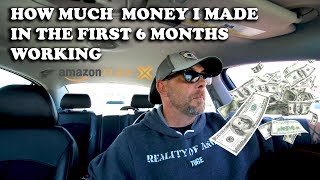 HOW MUCH MONEY I MADE IN THE FIRST 6 MONTHS WORKING AMAZON FLEX [upl. by Oiramed]