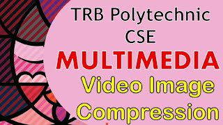 MULTIMEDIA 9  Video Image Compression in MultimediaTRB Polytechnic CSETRB CSE MULTIMEDIA in Tamil [upl. by Lopes729]