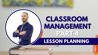 Classroom Management Part 4 Lesson Planning [upl. by Nira]