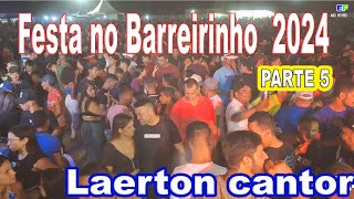 FESTA NO BARRERINHO 2024 MUNICIPIO DE PARNAMIRIMPE LAERTON CANTOR PARTE 5 [upl. by Rehteh]