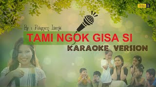 Tami ngok Gisa Si  Karaoke Version  Pakgnam Lombi  Galo New Song [upl. by Gebler]