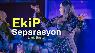 EKIP  Separasyon Live Boston [upl. by Henebry517]