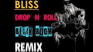 BLISS  Drop N Roll Belik Boom REMIX [upl. by Parris]