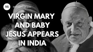 The Virgin Mary And Baby Jesus Apparitions In India [upl. by Osnofla]