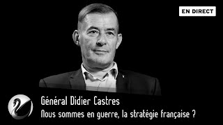 Nous sommes en guerre la stratégie française  Général Didier Castres EN DIRECT [upl. by Dymphia469]