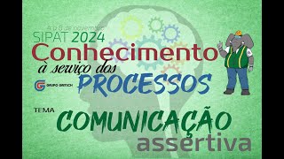 SIPAT  2024  Comunicação Assertiva [upl. by Ardnwahsal]