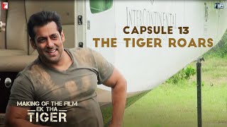 Making Of The Film  Ek Tha Tiger  Capsule 13 The Tiger Roars  Salman Khan [upl. by Bakeman275]