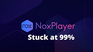 How to Fix Nox Player Stuck at 99 on Starting [upl. by Terence]