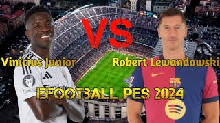 Robert Lewandowski Vs Vinicius Junior In eFootball pes 2024 فوتبال [upl. by Ahtnama]