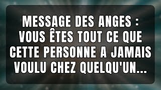 MESSAGE des Anges  VOUS ÊTES TOUT CE que cette personne A JAMAIS VOULU chez quelquun [upl. by Corneille]