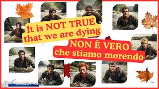 It is NOT TRUE that we are dying  NON È VERO che stiamo morendo [upl. by Ahsoyek]