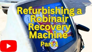 Refurbishing a Robinair Refrigerant Recovery Machine Model 34134Z Part 1 [upl. by Assen]