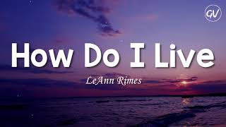 LeAnn Rimes  How Do I Live Lyrics [upl. by Akeirahs]