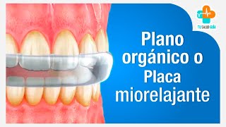 Plano Orgánico o Placa Miorrelajante  Tu Salud Guía [upl. by Staw]