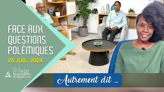 AUTREMENT DIT — 3 Face aux questions polémiques [upl. by Hepzi]