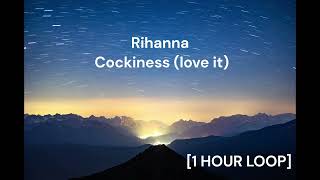 Rihanna  Cockiness love it 1 HOUR LOOP [upl. by Nyluqcaj546]