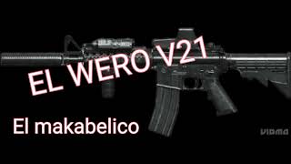 El wero V21 El makabelico [upl. by Marlene]