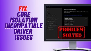 How to Fix Core Isolation Incompatible Driver Issues [upl. by Holsworth]