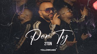 2TON  PER TY [upl. by Adaran]