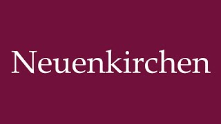 How to Pronounce Neuenkirchen Correctly in German [upl. by Reehsab]