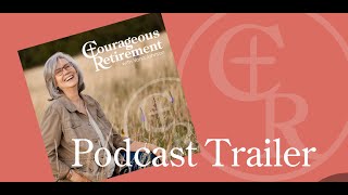 Courageous Retirement Podcast Trailer [upl. by Vocaay]