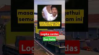 Logika cerdas gus baha ceramagusbaha motivasi fypviralシ [upl. by Angrist]