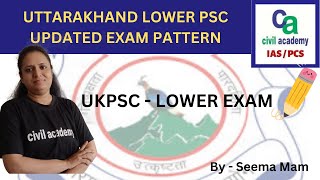 UKPSC Lower PSC Updated Exam Pattern  Civil academy  IASPCS Seema mam civilserviceexam pcs [upl. by Kenney]