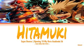 My Hero Academia S6  Opening 10『Hitamuki』by Super Beaver Lyrics KANROMIND [upl. by Orms]