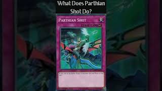 What Does Parthian Shot Do Yugioh Cards Explained for Easy Deck Building [upl. by Ehtiaf]