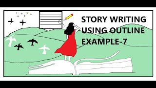 STORY WRITING USING OUTLINE 7 [upl. by Lynad743]