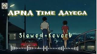 Apna Time Aayega SlowedReverb Ranveer Singh Hindi Lofi  LUVSHA MUSIC [upl. by Aknaib]