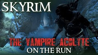 SKYRIM  The Vampire Acolyte  On The Run Part 3 ► Lets Play  Roleplay  Modded Skyrim [upl. by Brotherson848]