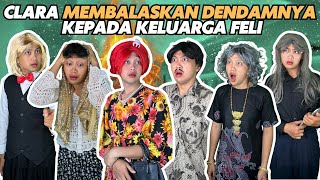 CLARA MEMBALASKAN DENDAMNYA KEPADA KELUARGA FELI [upl. by Bork]