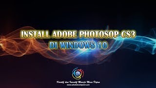 CARA INSTALL ADOBE PHOTOSHOP CS3 DI WINDOWS 10 [upl. by Dnalwor272]