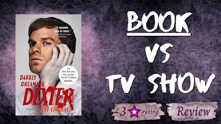 Darkly Dreaming Dexter — Book VS Show [upl. by Honniball]